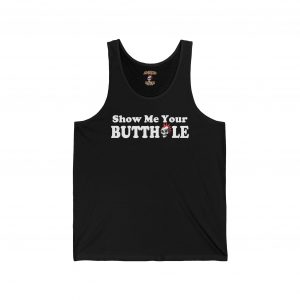 SHOW ME YOUR BUTTHOLE Tank